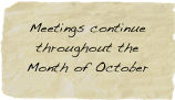 Meetings continue throughout the Month of October
